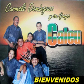 Bienvenidos by Carmelo Dominguez Y Su Grupo Caleu