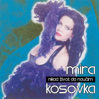 Nikad zivot da naucim by Mira Kosovka