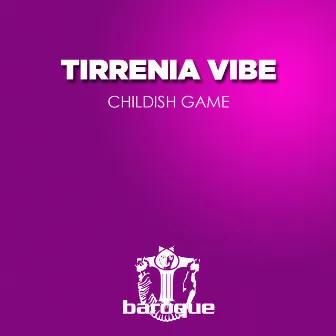 Childish Game by Tirrenia Vibe