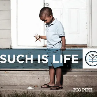 Such Is Life by Big Piph