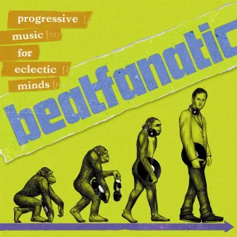 Progressive Music For Eclectic Minds by Beatfanatic