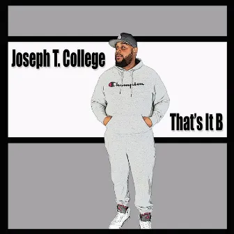 That's It B by Joseph T College