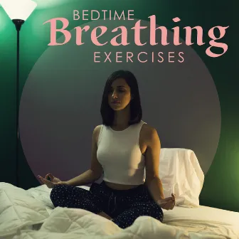 Bedtime Breathing Exercises: Sleep Meditation, Insomnia Cure, Stress & Anxiety Relief by Relaxing Night Music Academy