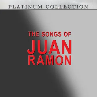 The Songs of Juan Ramon by Juan Ramon