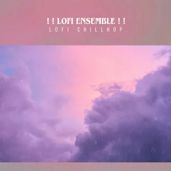 ! ! Lofi Ensemble ! ! by Lofi Chillhop