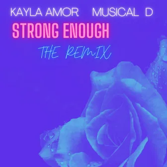 Strong Enough (Musical D Remix) by Kayla Amor