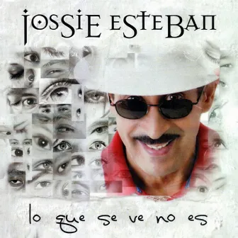 Lo Que Se Ve No Es by Jossie Esteban