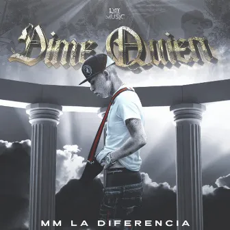 Dime Quien by Mm la Diferencia