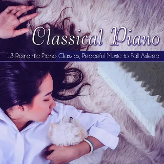 Classical Piano: 13 Romantic Piano Classics, Peaceful Music to Fall Asleep by Roberto Boccasavia