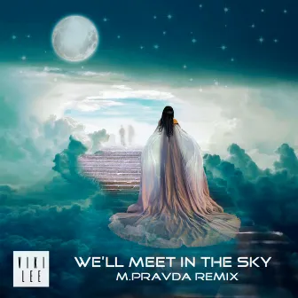 We'll Meet in the Sky (M.Pravda Remix) by Viki Lee