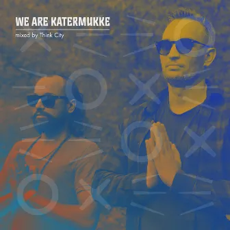 We Are Katermukke: Think City (DJ Mix) by Think City