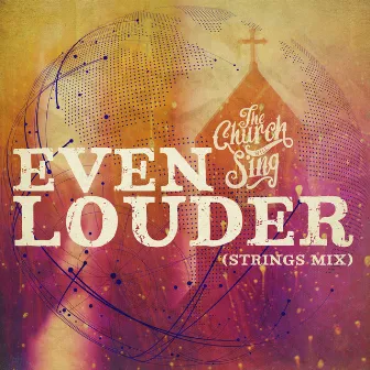 Even Louder (Strings Mix) by The Church Will Sing