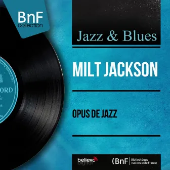 Opus de jazz (feat. Kenny Clarke, Frank Wess, Hank Jones, Eddie Jones) [Mono Version] by Milt Jackson Quintet