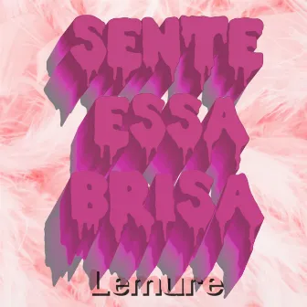 Sente Essa Brisa by Lemure