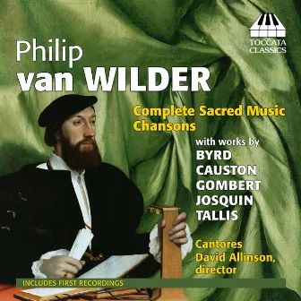 Philip van Wilder: Complete Sacred Music & Chansons by David Allinson