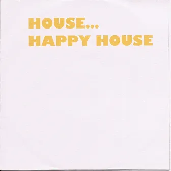 House... Happy House by Vancini