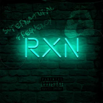 RXN by Supernatural Frequency