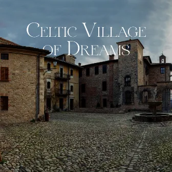 Celtic Village of Dreams - Instrumental Celtic Music That Will Help You Fall Asleep Deeply and Relax by Restful Sleep Music Collection