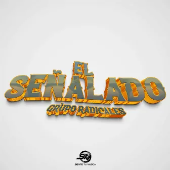 EL SEÑALADO by Grupo Radicales