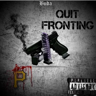 Quit Fronting by Buda