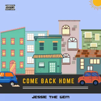 Come Back Home by Jessie the Gem