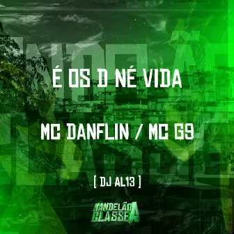 É os D Né Vida by MC G9