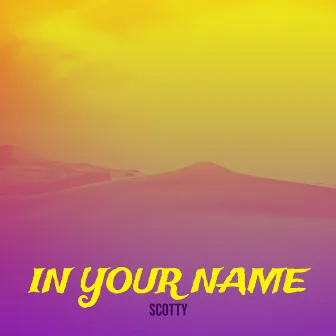 In Your Name by Scotty