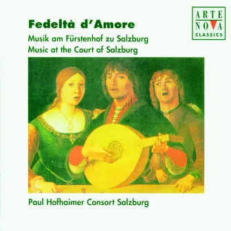 Fedelta D' Amore - Music At The Court Of Salzburg by Heinrich Finck