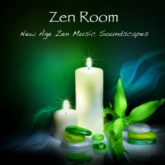 Zen Room: New Age Zen Music Soundscapes, Yoga Music Relaxation & Meditation, Sleep Music Backgrouds by Zen Music Guru