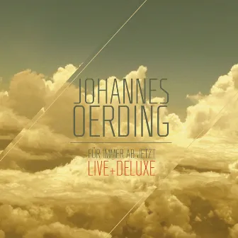 Für immer ab jetzt - Live und Deluxe by Johannes Oerding