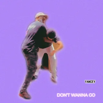 Don't Wanna Go by e j e c t