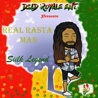 Real Rasta Man by Siilk Legend