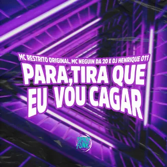 Para, Tira Que Eu Vou Cagar by MC RESTRITO ORIGINAL