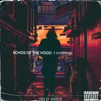 Echos Of The Hood by HoodFace