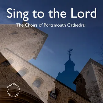 Sing to the Lord by Portsmouth Cathedral Choir