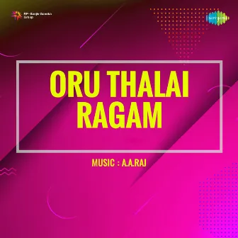 Oru Thalai Ragam (Original Motion Picture Soundtrack) by A. A. Raj