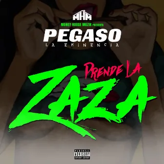 PrendeLaZAZA by Pegaso La Eminencia