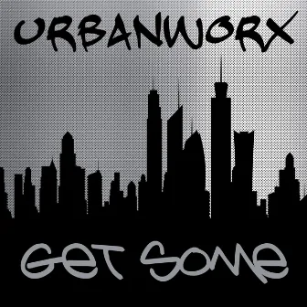 Urbanworx: Get Some by Julia Trainor