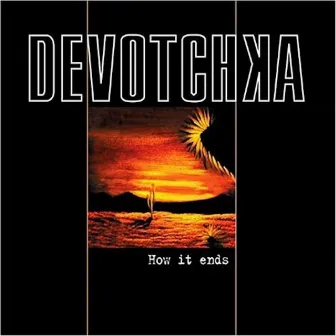 How It Ends by DeVotchKa