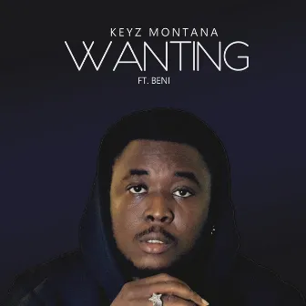 Wanting by Keyz Montana