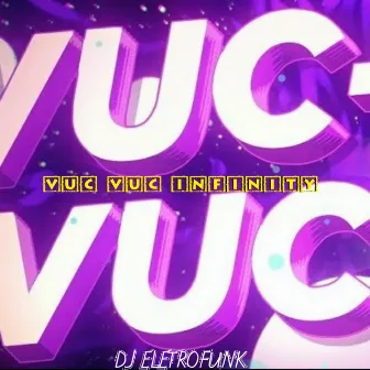 Vuc Vuc Infinity (Arrocha) by DJ EletroFunk