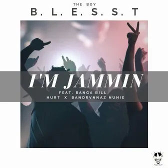 I'm Jammin' (feat. Hurt, Banga Bill & BandRvnnaz Nunie) by The Boy Blesst