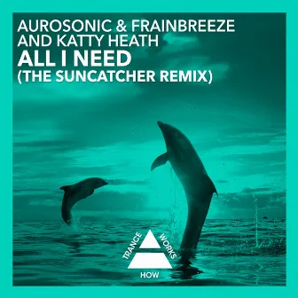 All I Need (The Suncatcher Remix) by Aurosonic