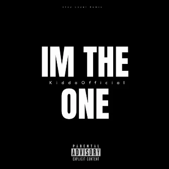 IM THE ONE by KiddoOfficial