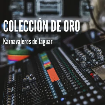 Colección de Oro by Karnavaleros De Jaguar