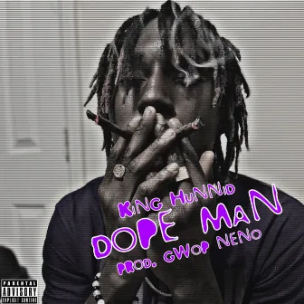 DOPE MAN by King Hunnid