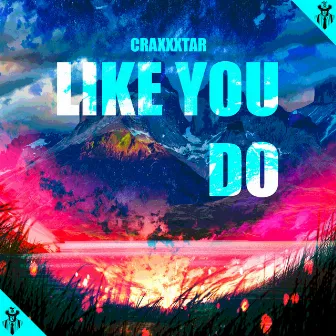 Like You Do by Craxxxtar