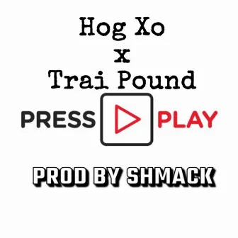 Press Play by Hog Xo