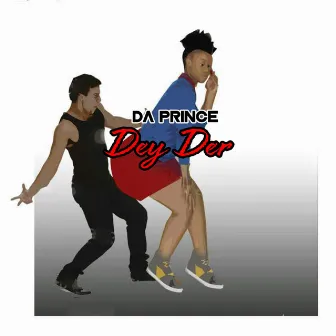 Dey Der by Da Prince