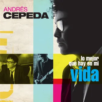 Lo Mejor Que Hay en Mi Vida by Andrés Cepeda